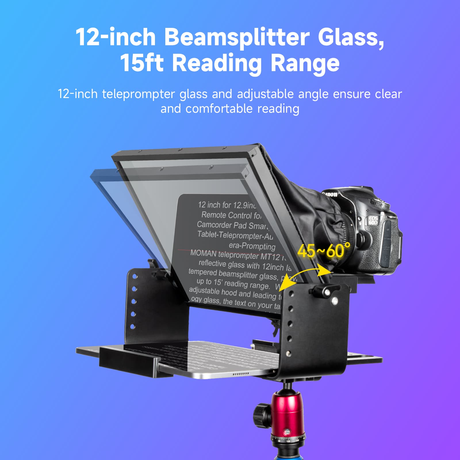 Moman MT12 best professional teleprompter carries a 12-inch beamsplitter glass, adjustable from 45° to 60°.